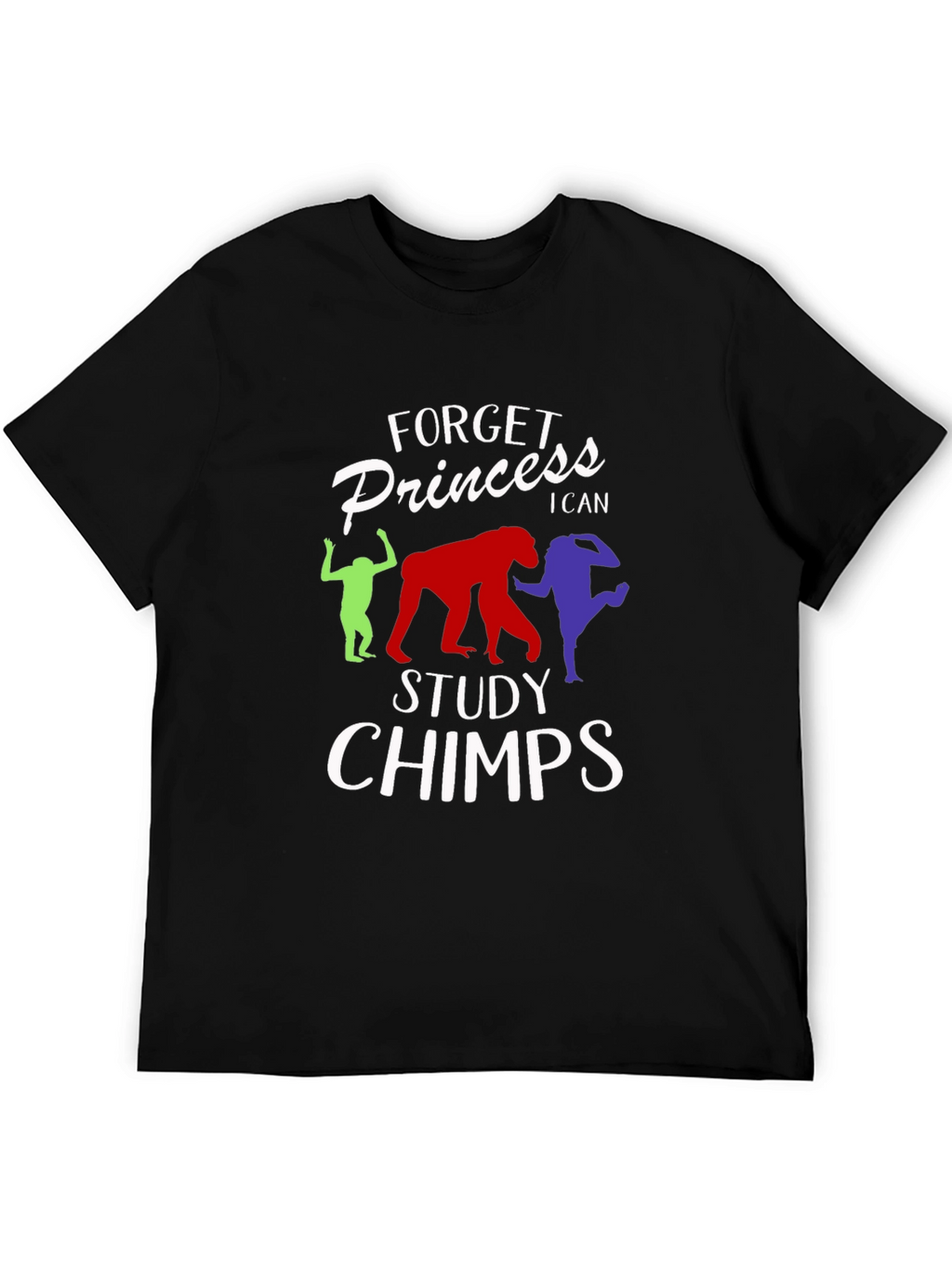 Forget Princess Study Chimps Black T-Shirt