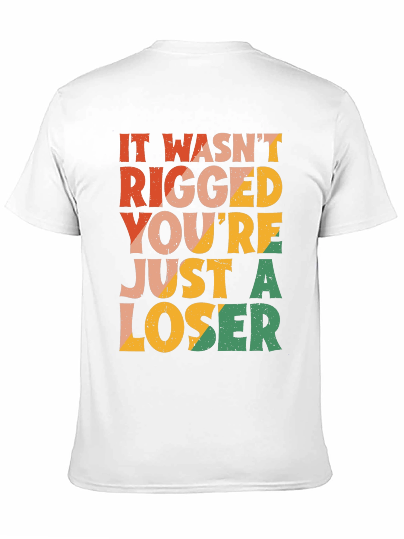 It Wasnt Rigged T-Shirt - Funny Statement Tee