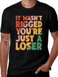 It Wasnt Rigged T-Shirt - Funny Statement Tee