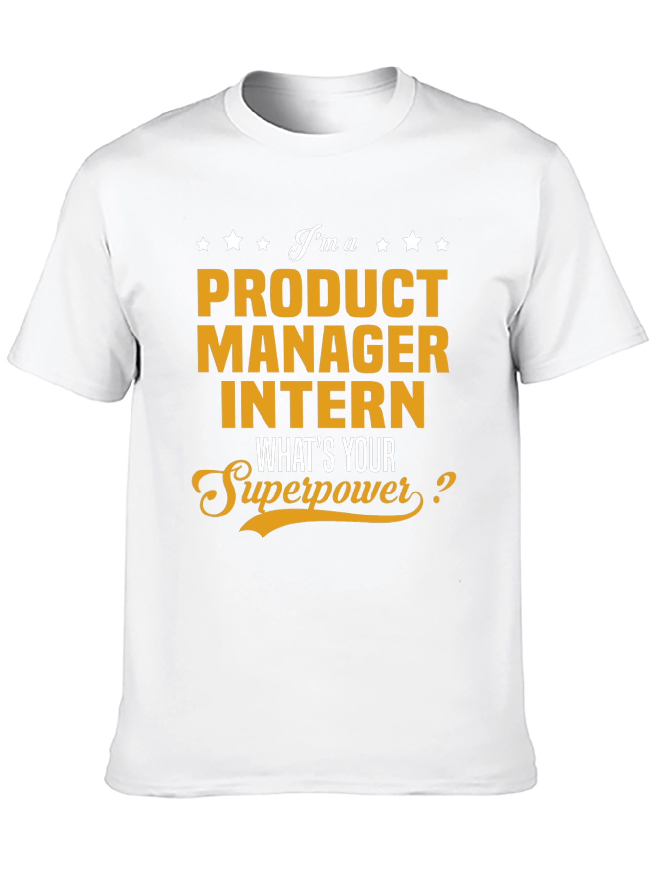 Product Manager Intern T-Shirt - Whats Your Superpower?
