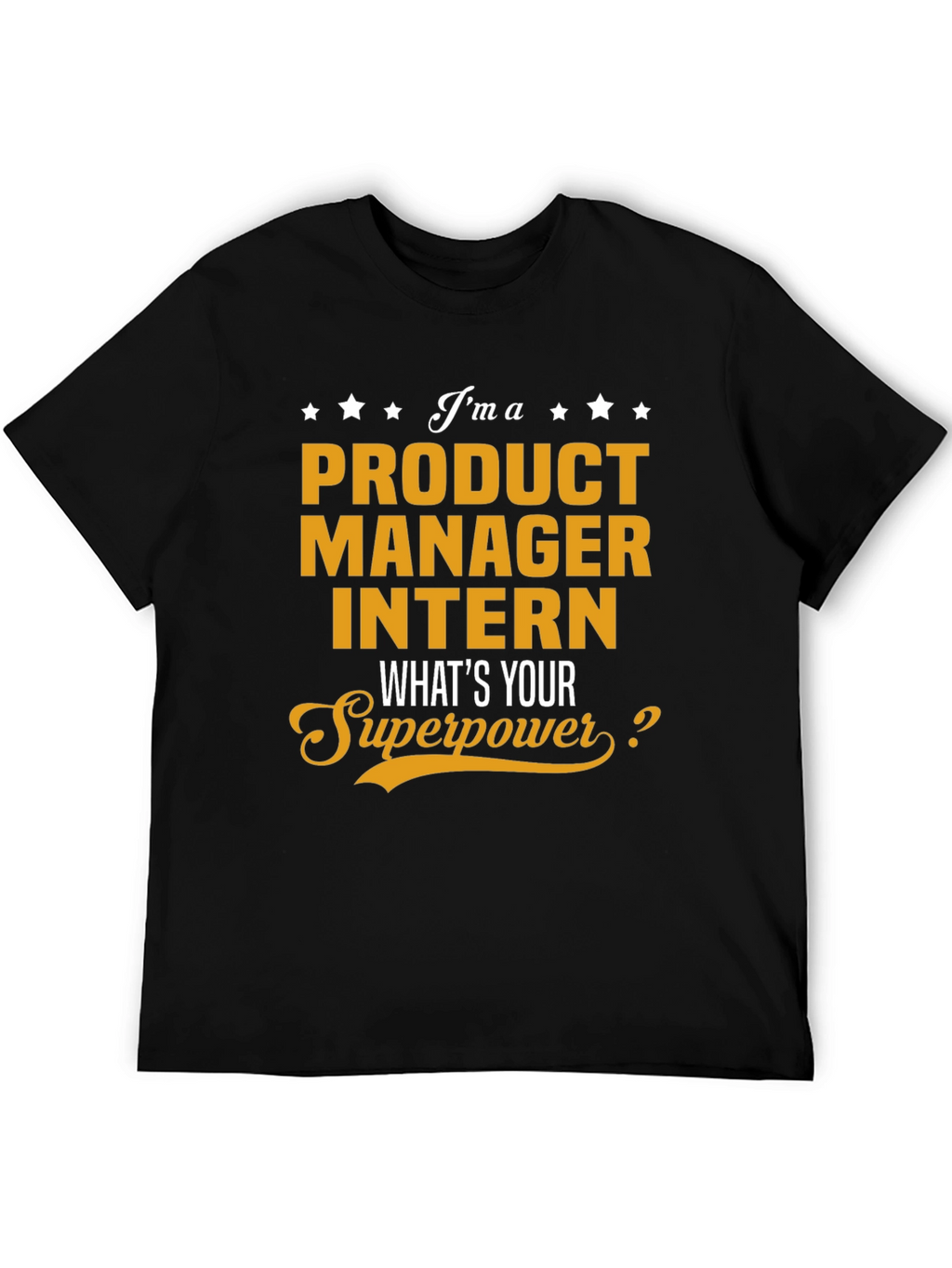 Product Manager Intern T-Shirt - Whats Your Superpower?