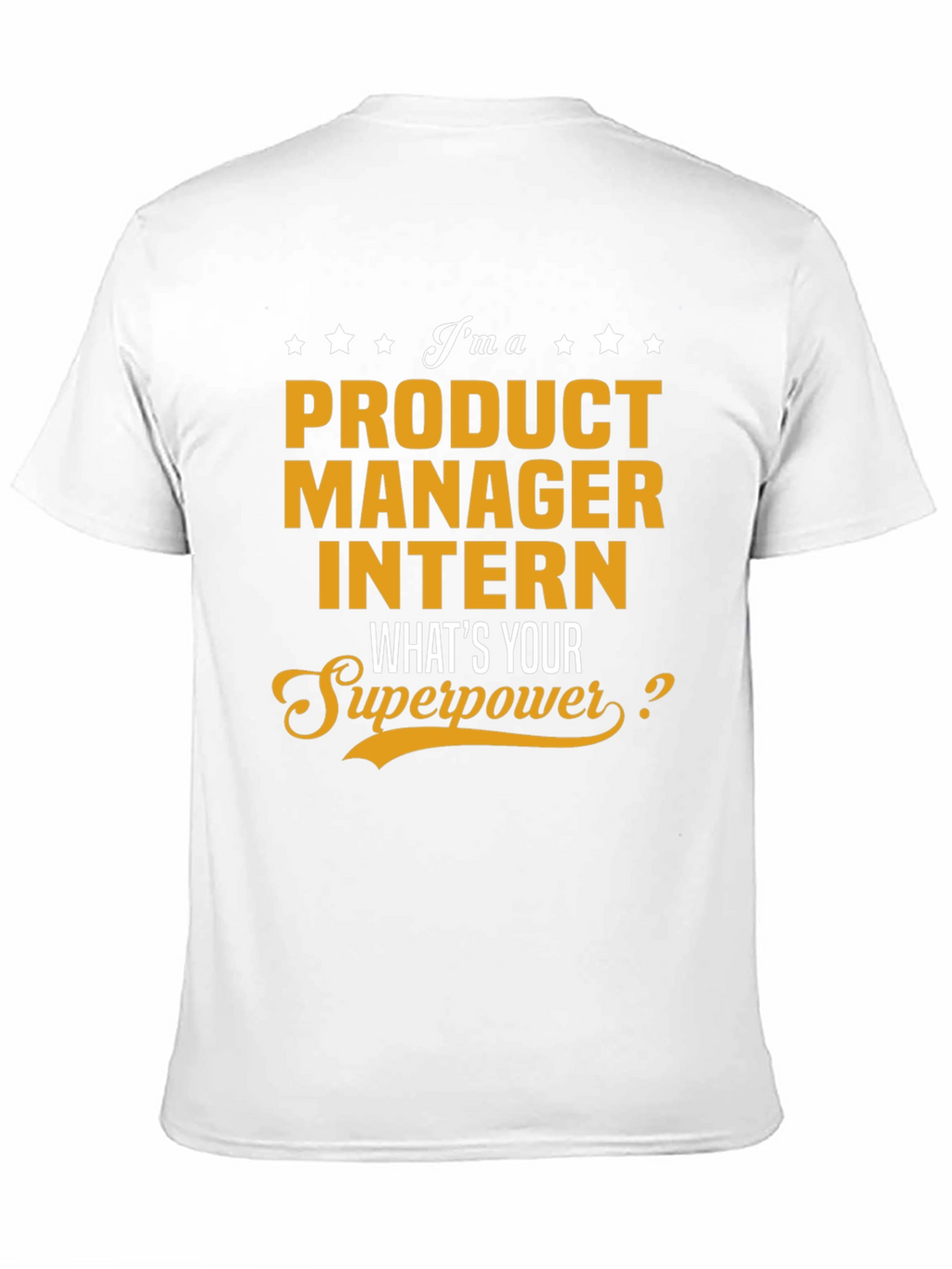 Product Manager Intern T-Shirt - Whats Your Superpower?