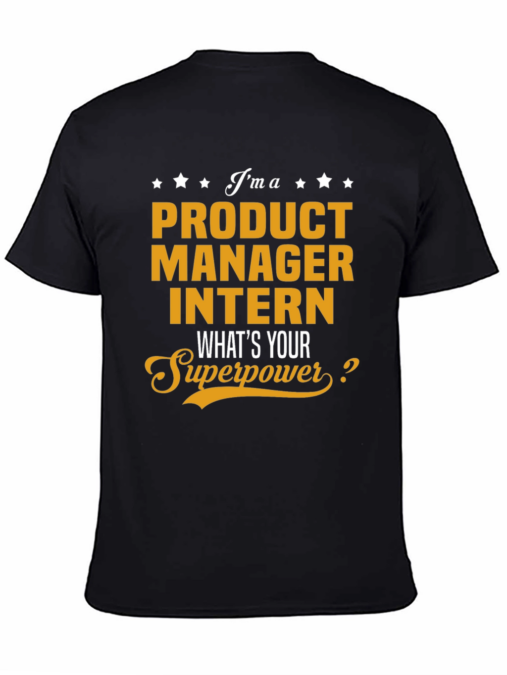 Product Manager Intern T-Shirt - Whats Your Superpower?