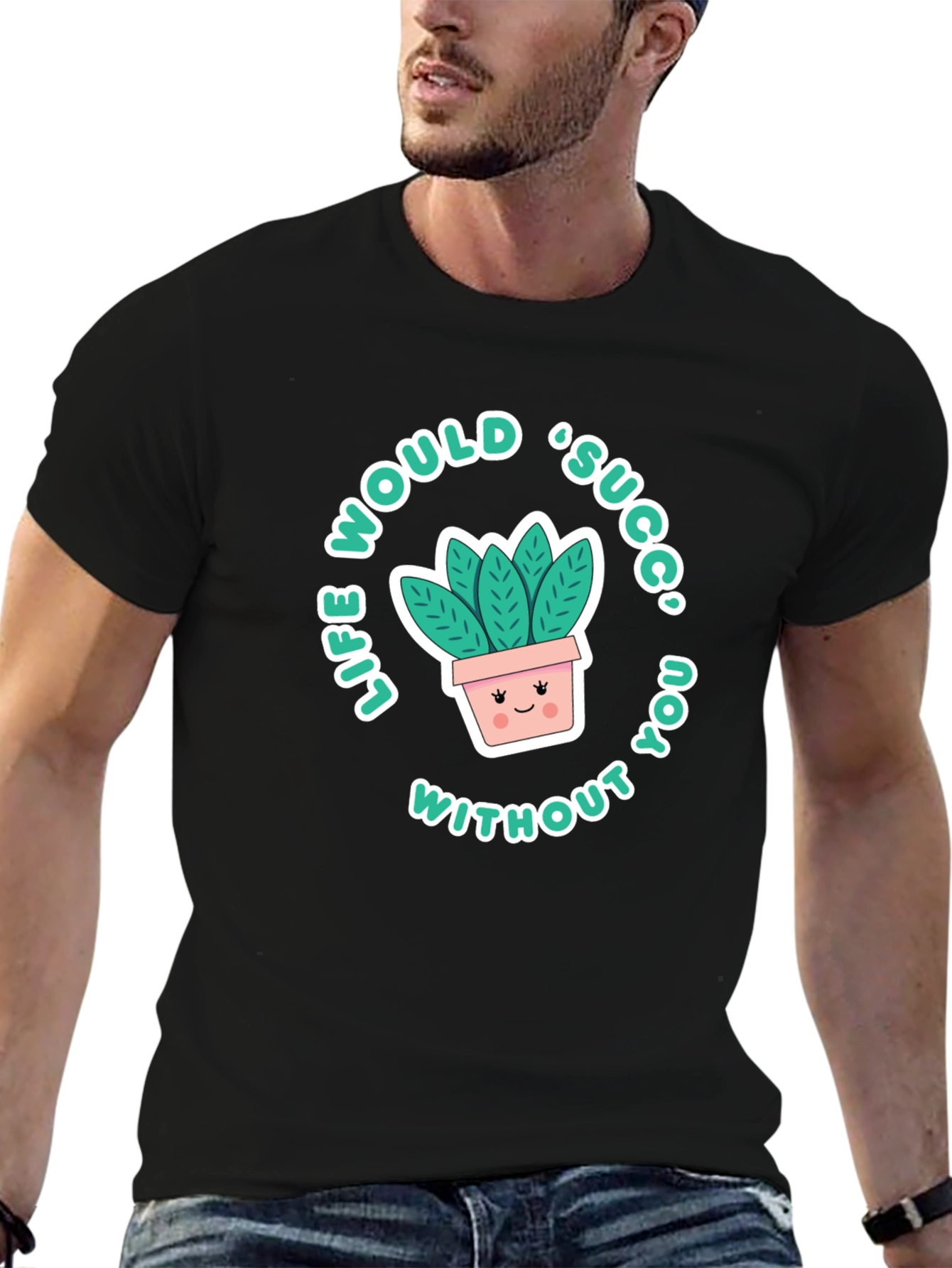 Life Would Succ Without You T-Shirt