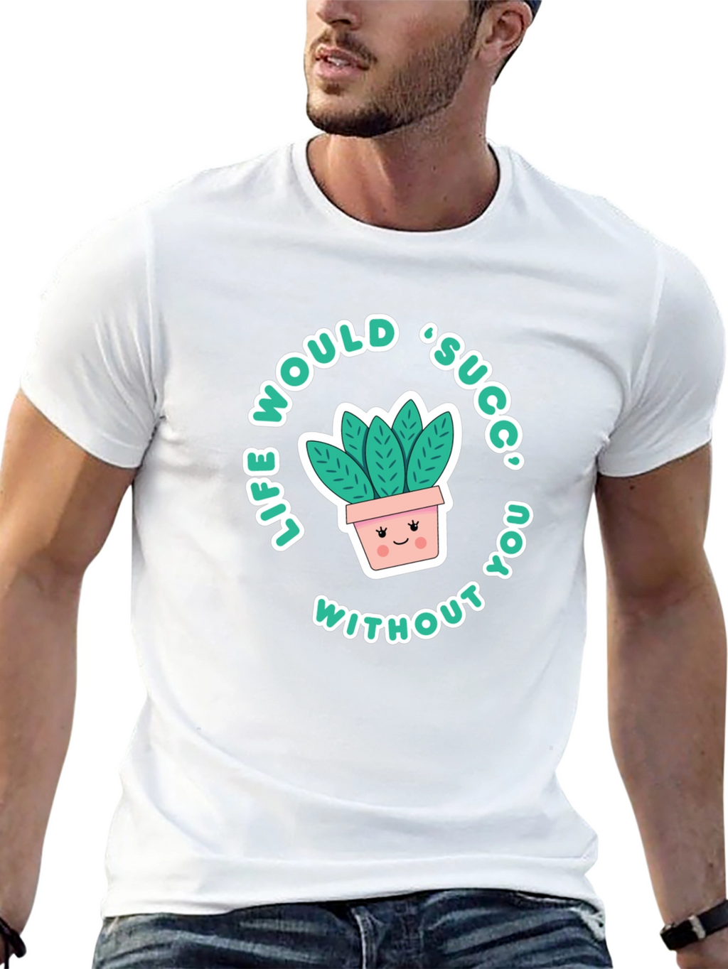 Life Would Succ Without You T-Shirt