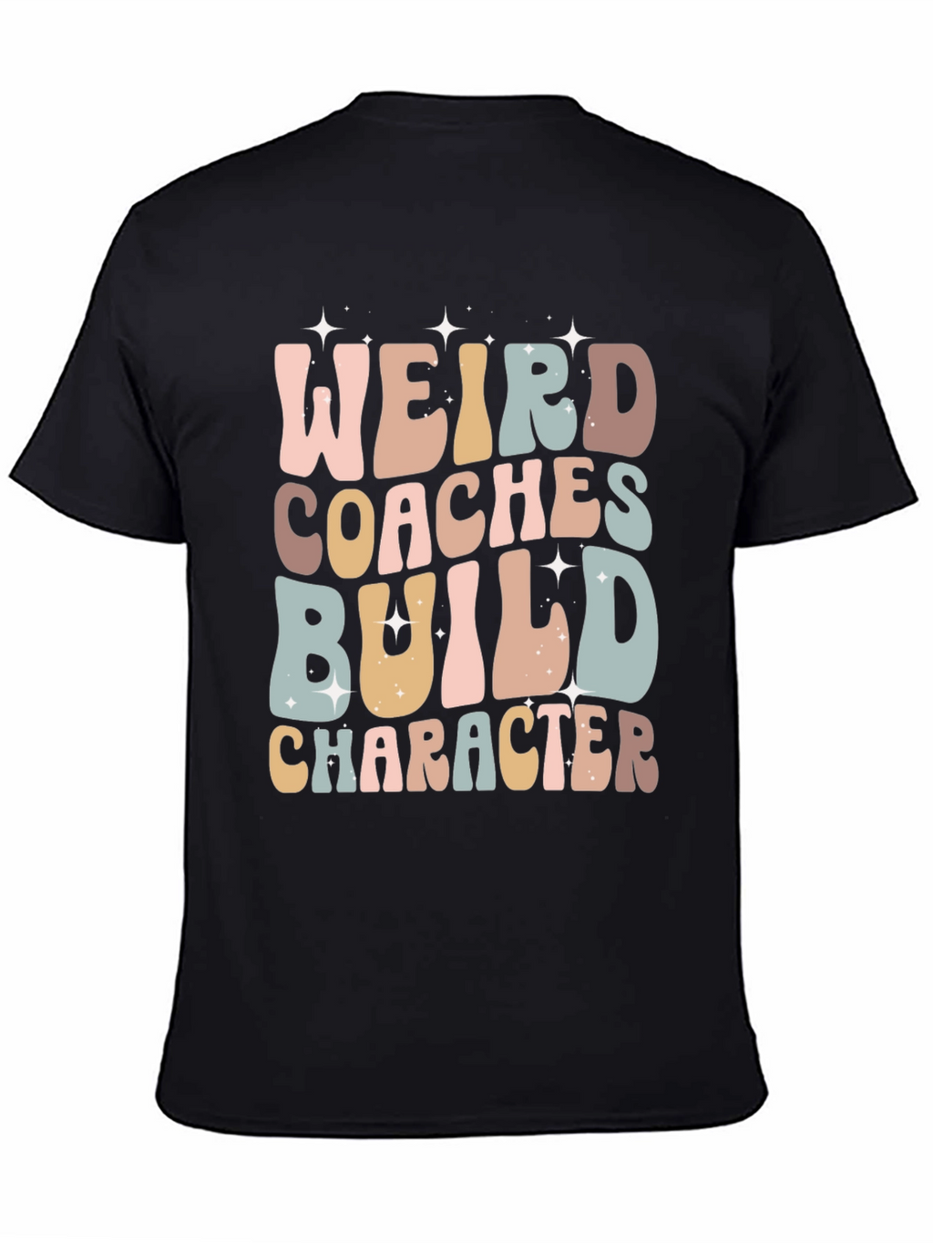 Weird Coaches Build Character T-Shirt