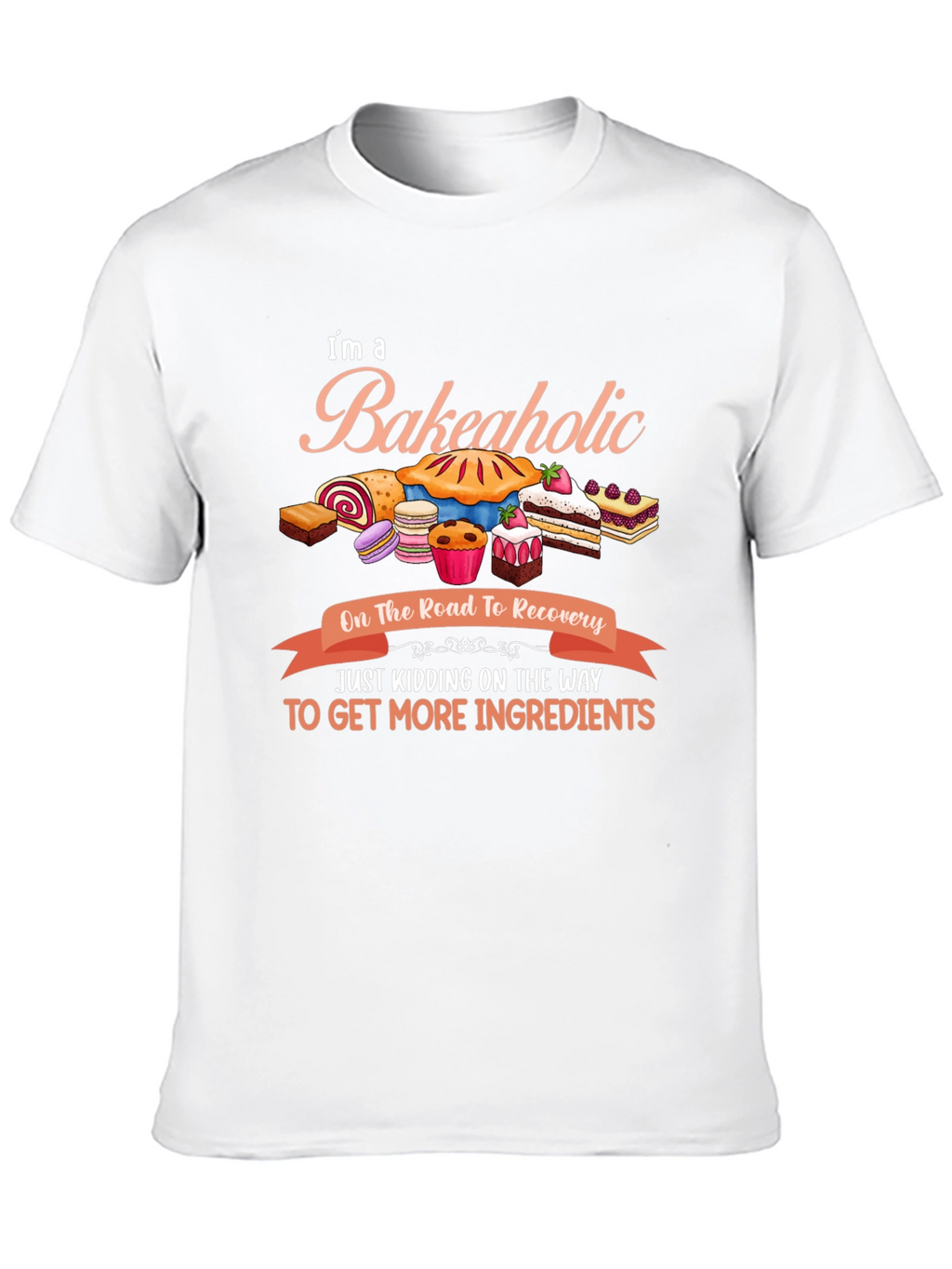 Bakeaholic T-Shirt: Baking Lover Gift