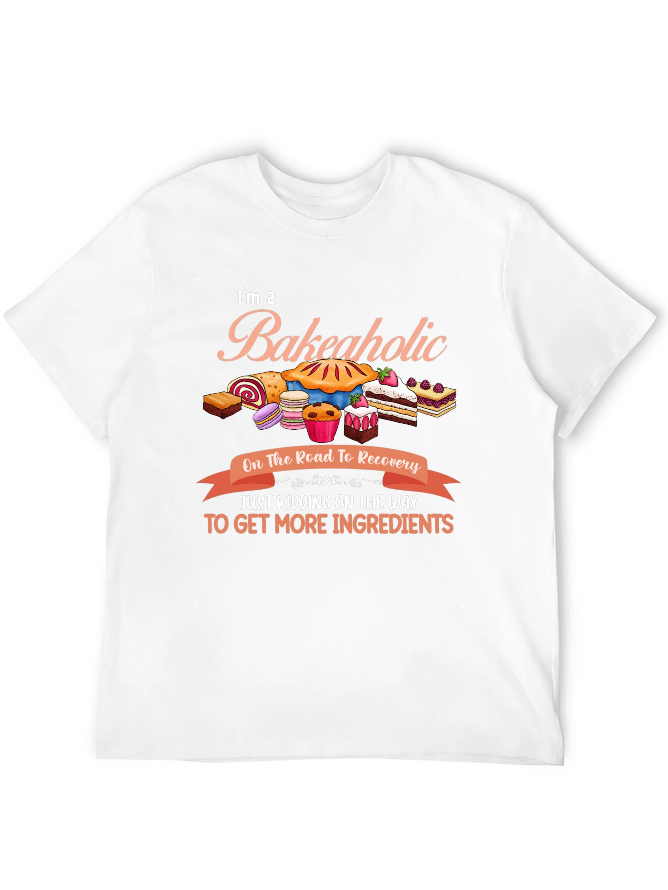 Bakeaholic T-Shirt: Baking Lover Gift