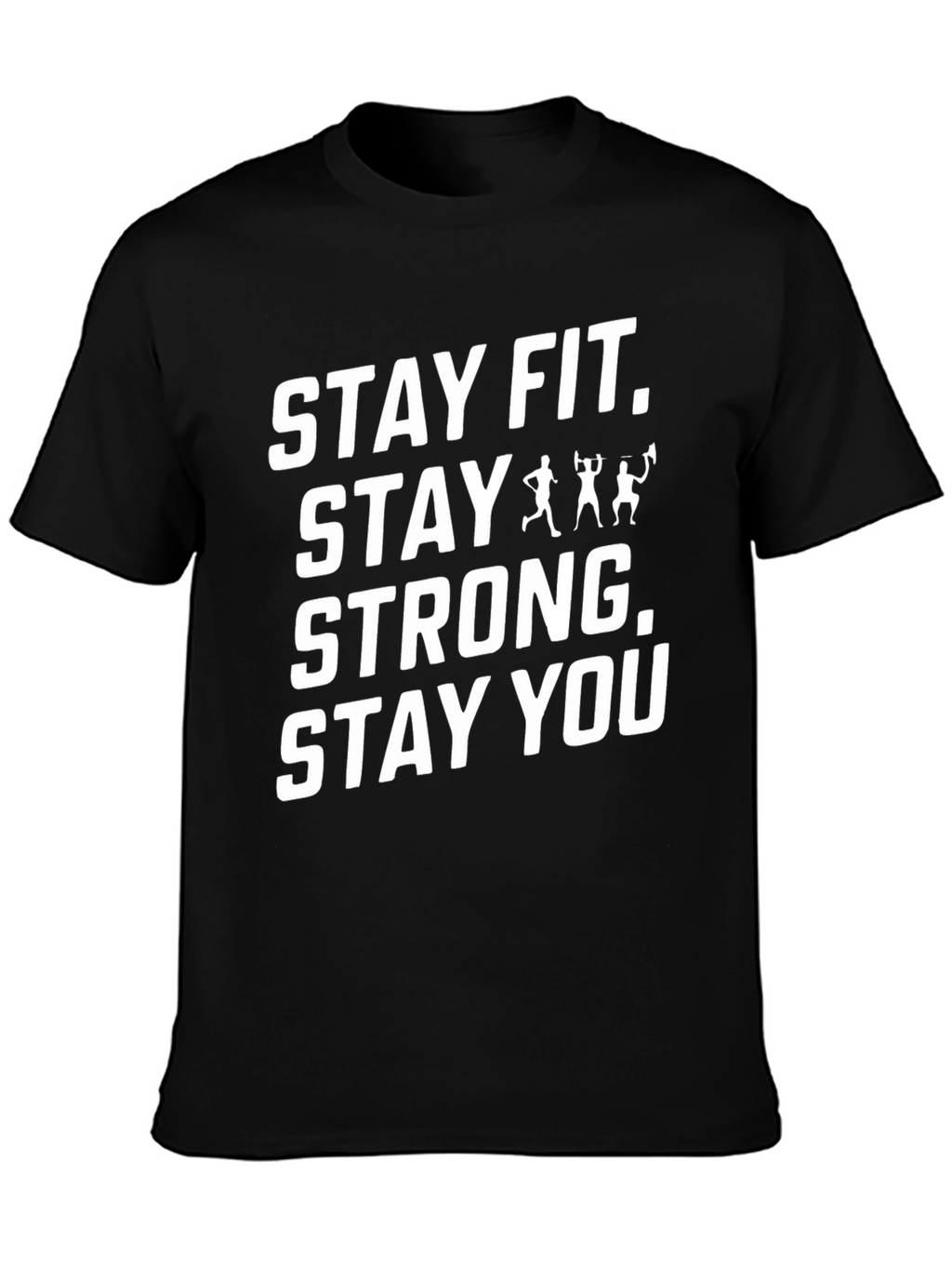 Stay Fit Stay Strong T-Shirt - Motivation Tee