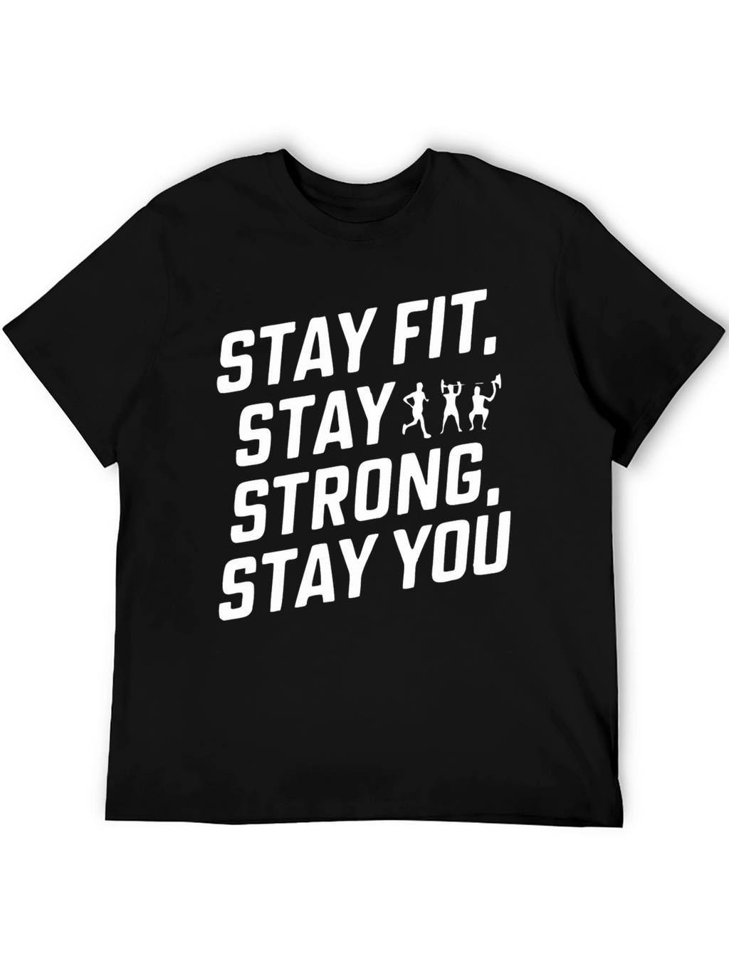 Stay Fit Stay Strong T-Shirt - Motivation Tee