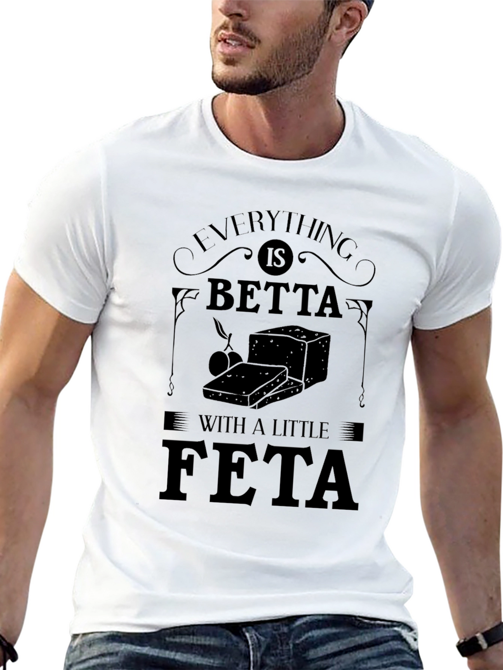 Everything is Betta with a Little Feta T-Shirt