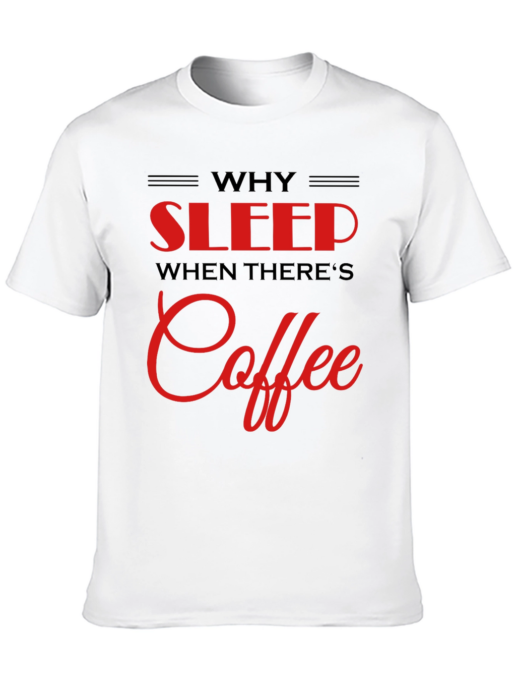 Why Sleep? Coffee Black T-Shirt