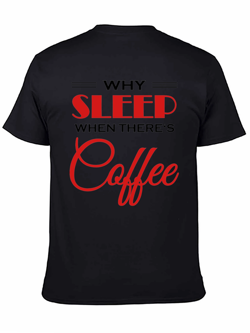 Why Sleep? Coffee Black T-Shirt