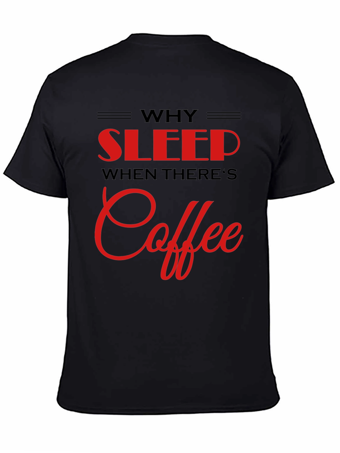 Why Sleep? Coffee Black T-Shirt