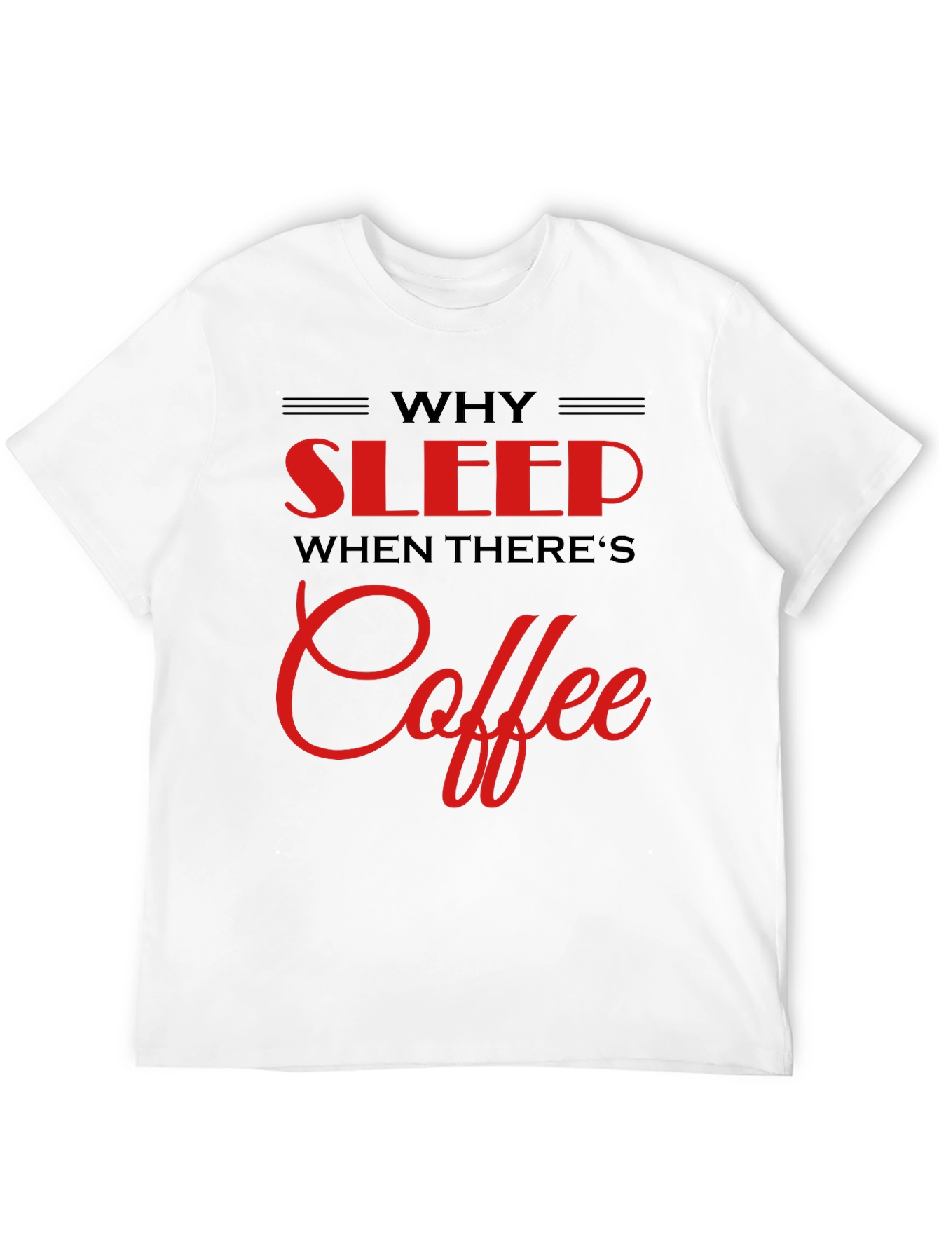 Why Sleep? Coffee Black T-Shirt