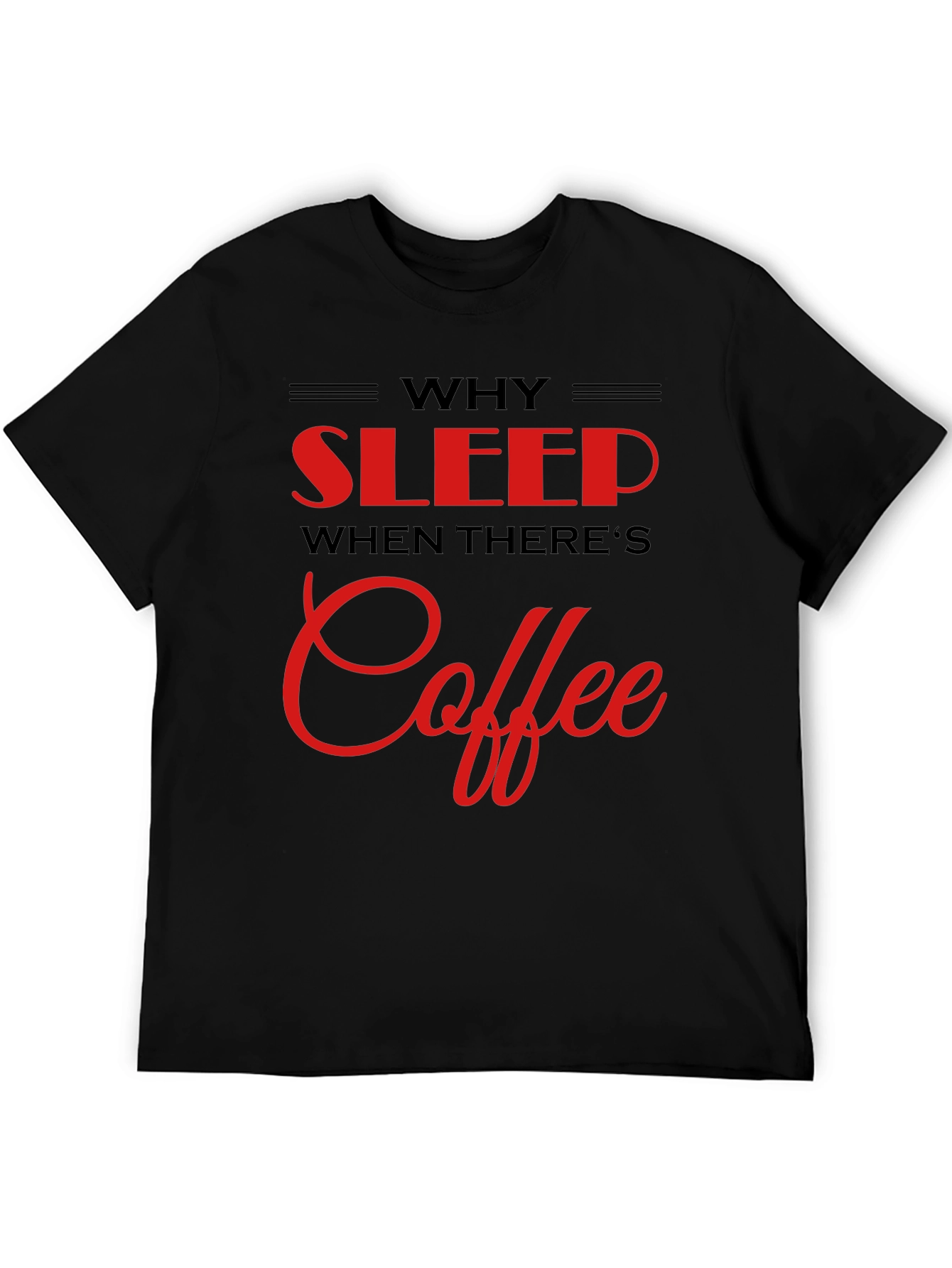 Why Sleep? Coffee Black T-Shirt