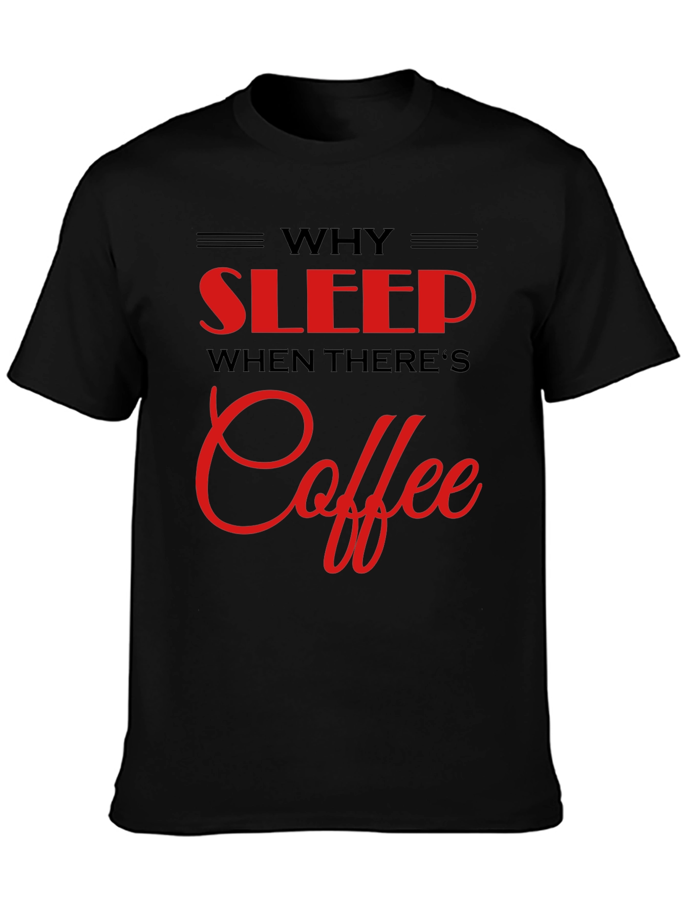 Why Sleep? Coffee Black T-Shirt