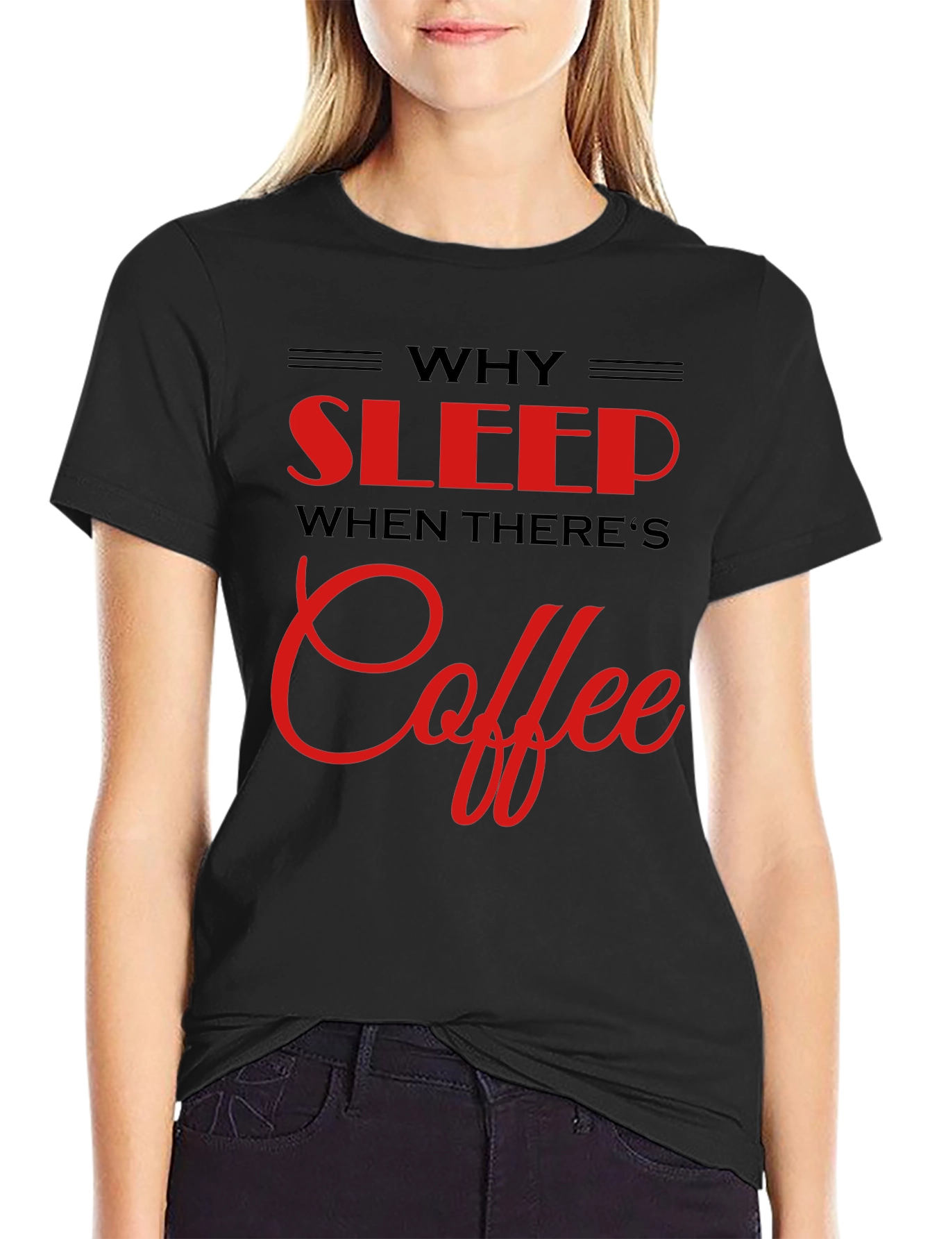 Why Sleep? Coffee Black T-Shirt