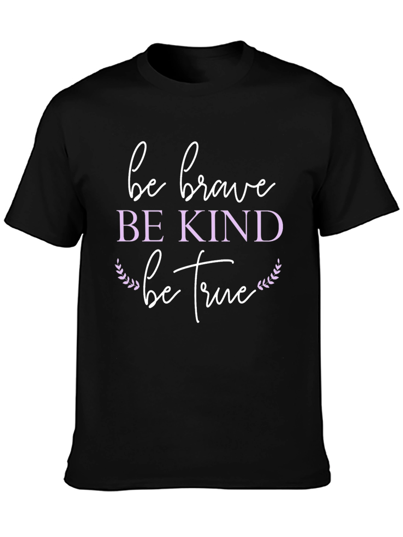 Be Brave Be Kind Be True Graphic T-Shirt