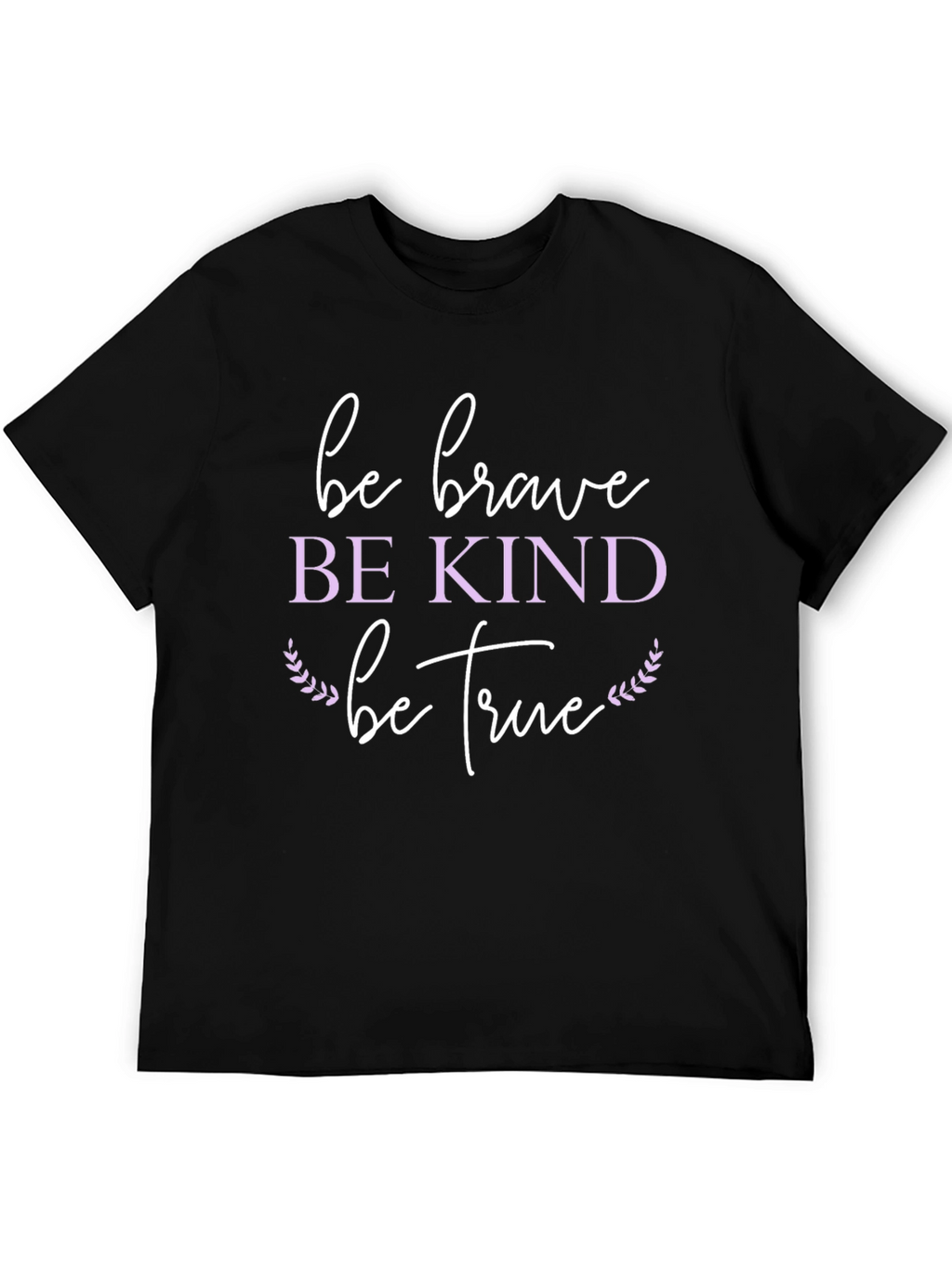 Be Brave Be Kind Be True Graphic T-Shirt