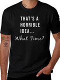 Horrible Idea Humor Graphic T-Shirt