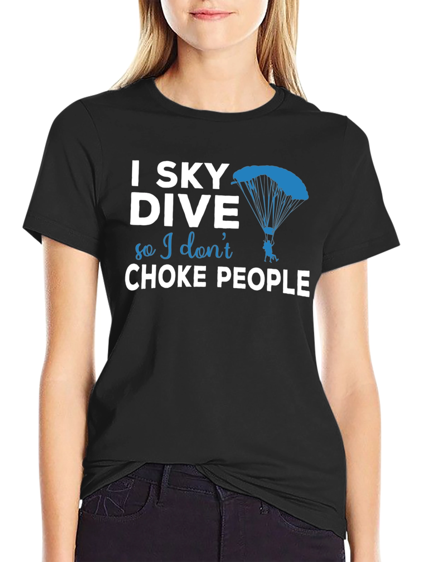 Skydiving T-Shirt - I Sky Dive So I Dont Choke People
