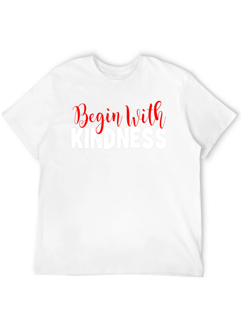Begin With Kindness Graphic T-Shirt