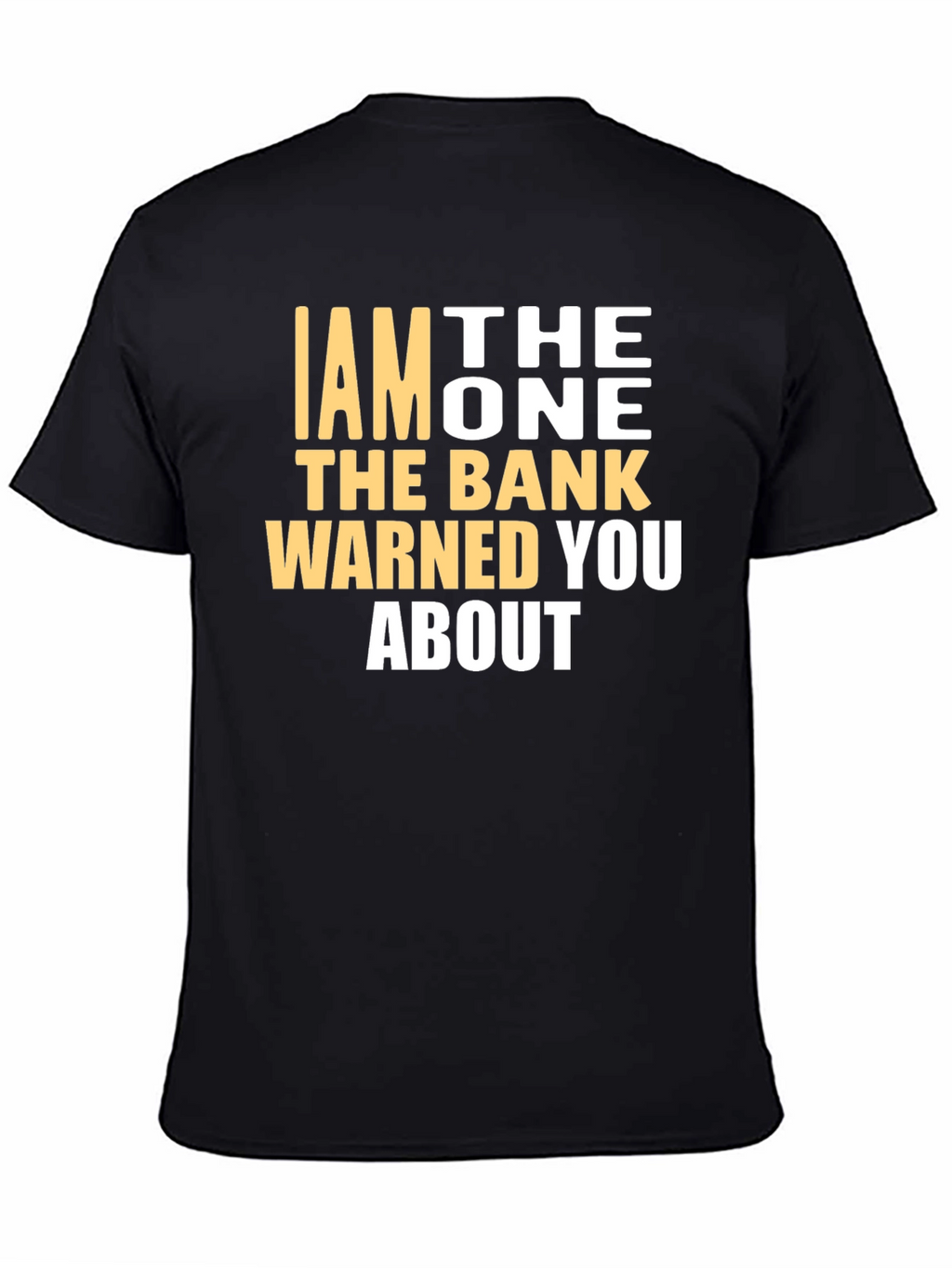 I AM THE ONE T-Shirt - Funny Warning Tee