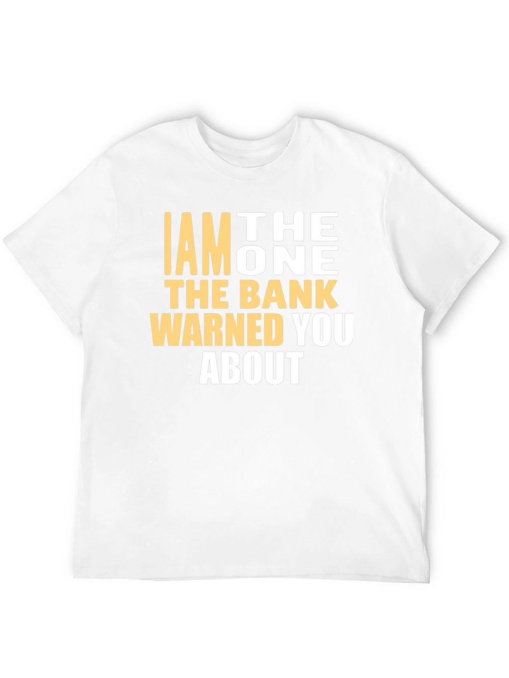 I AM THE ONE T-Shirt - Funny Warning Tee