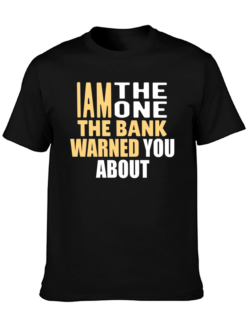 I AM THE ONE T-Shirt - Funny Warning Tee