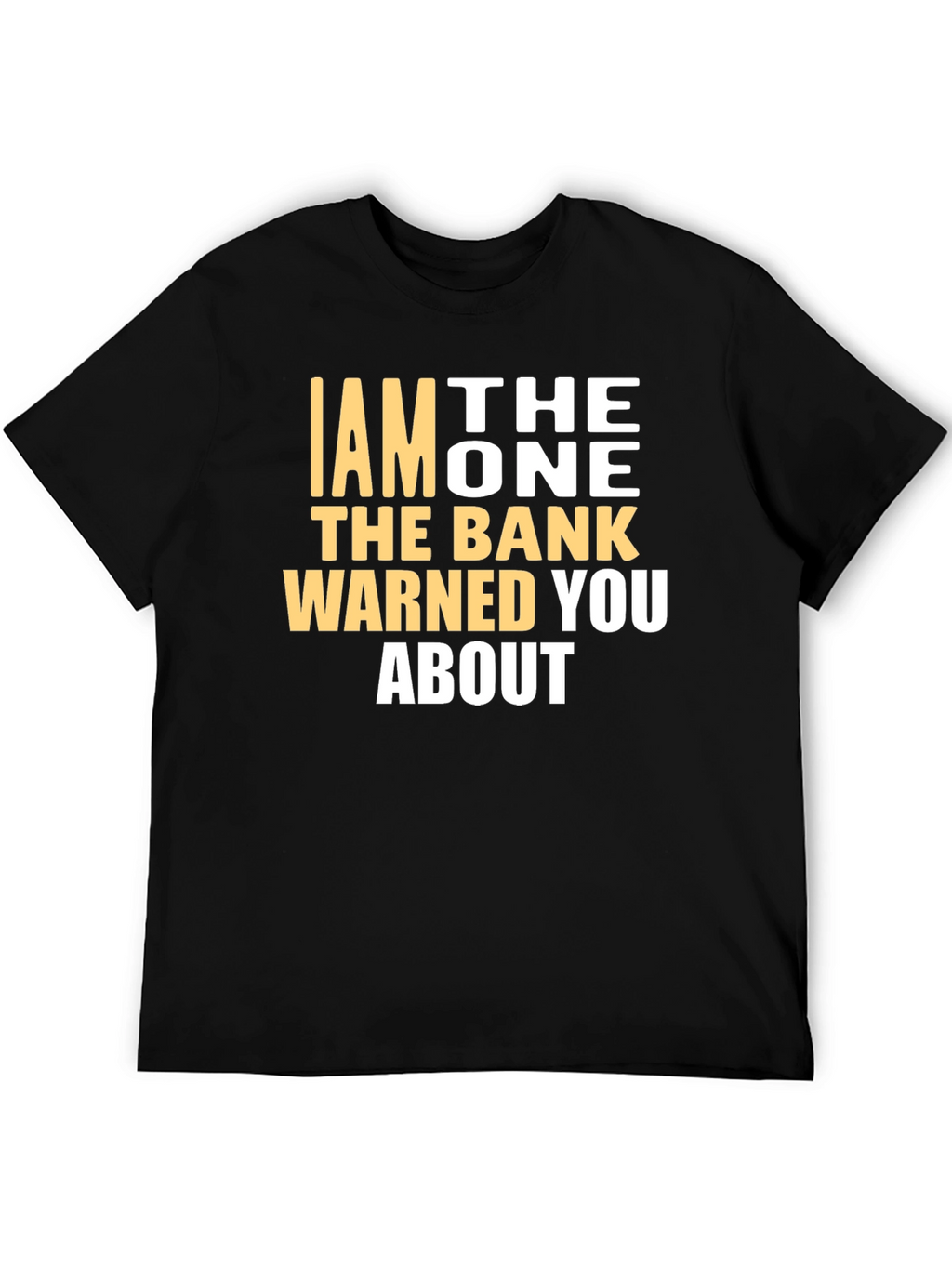 I AM THE ONE T-Shirt - Funny Warning Tee