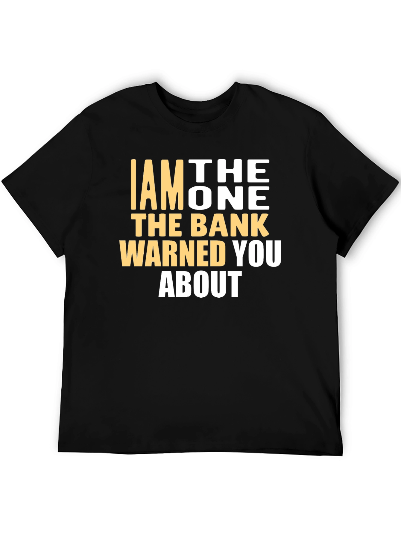 I AM THE ONE T-Shirt - Funny Warning Tee