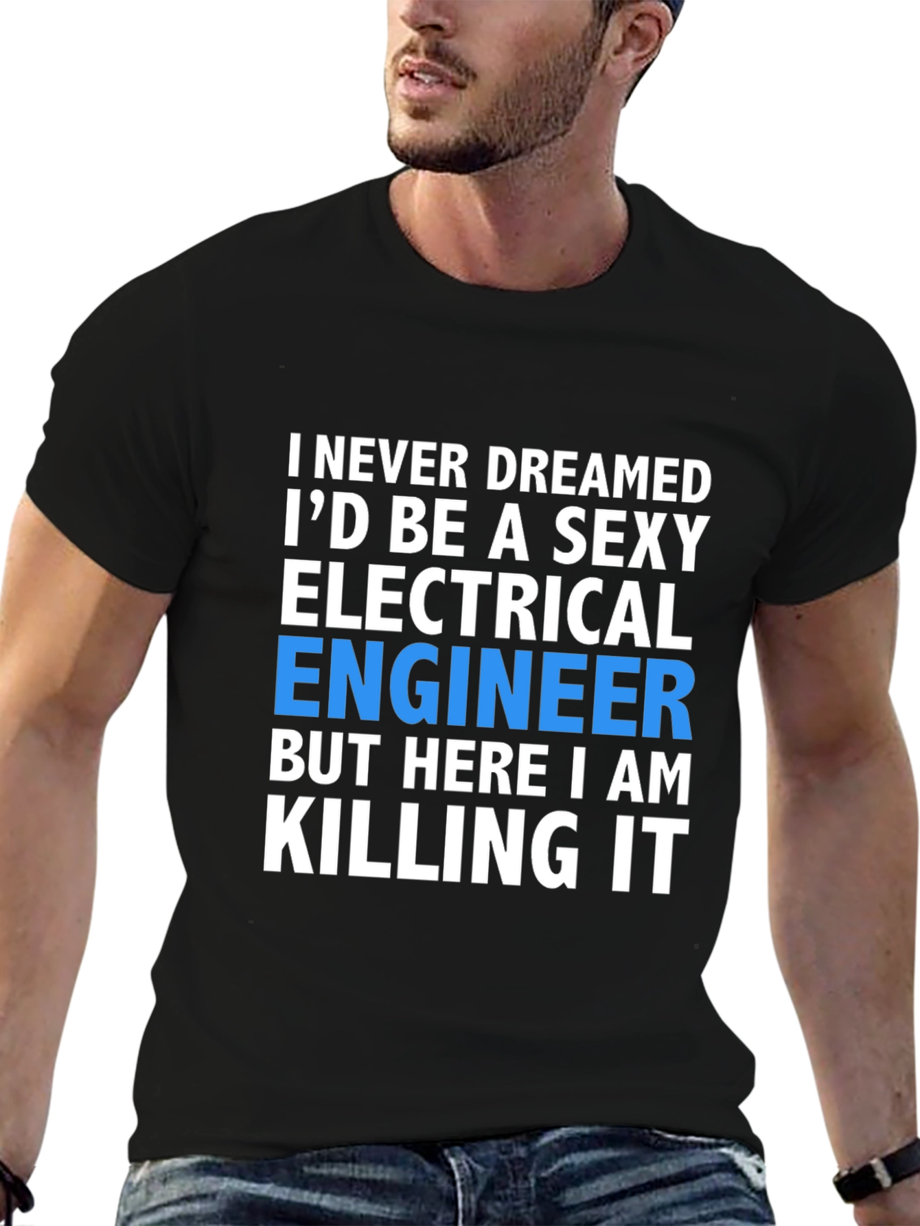 Sexy Electrical Engineer T-Shirt: Killing It!