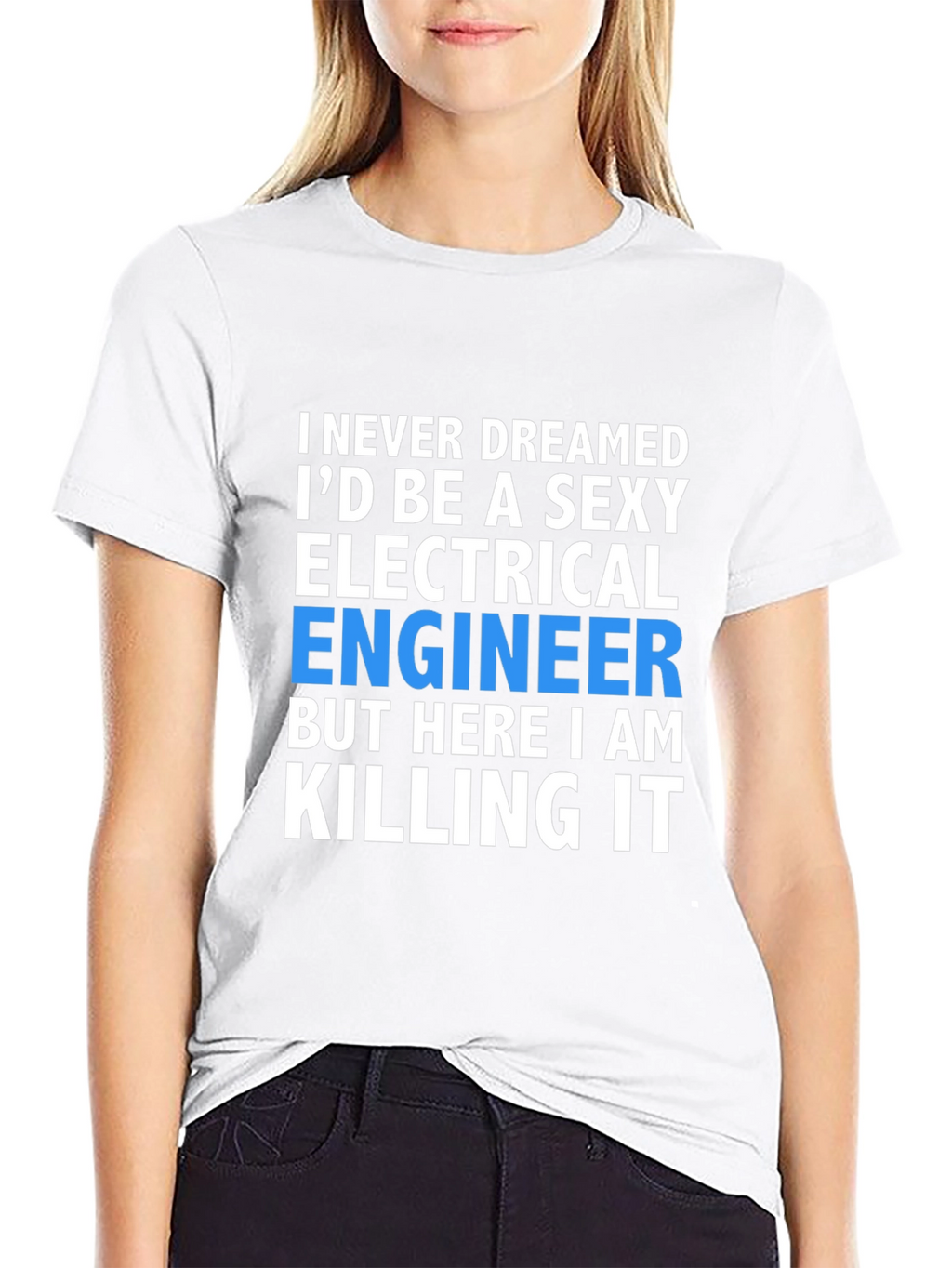 Sexy Electrical Engineer T-Shirt: Killing It!