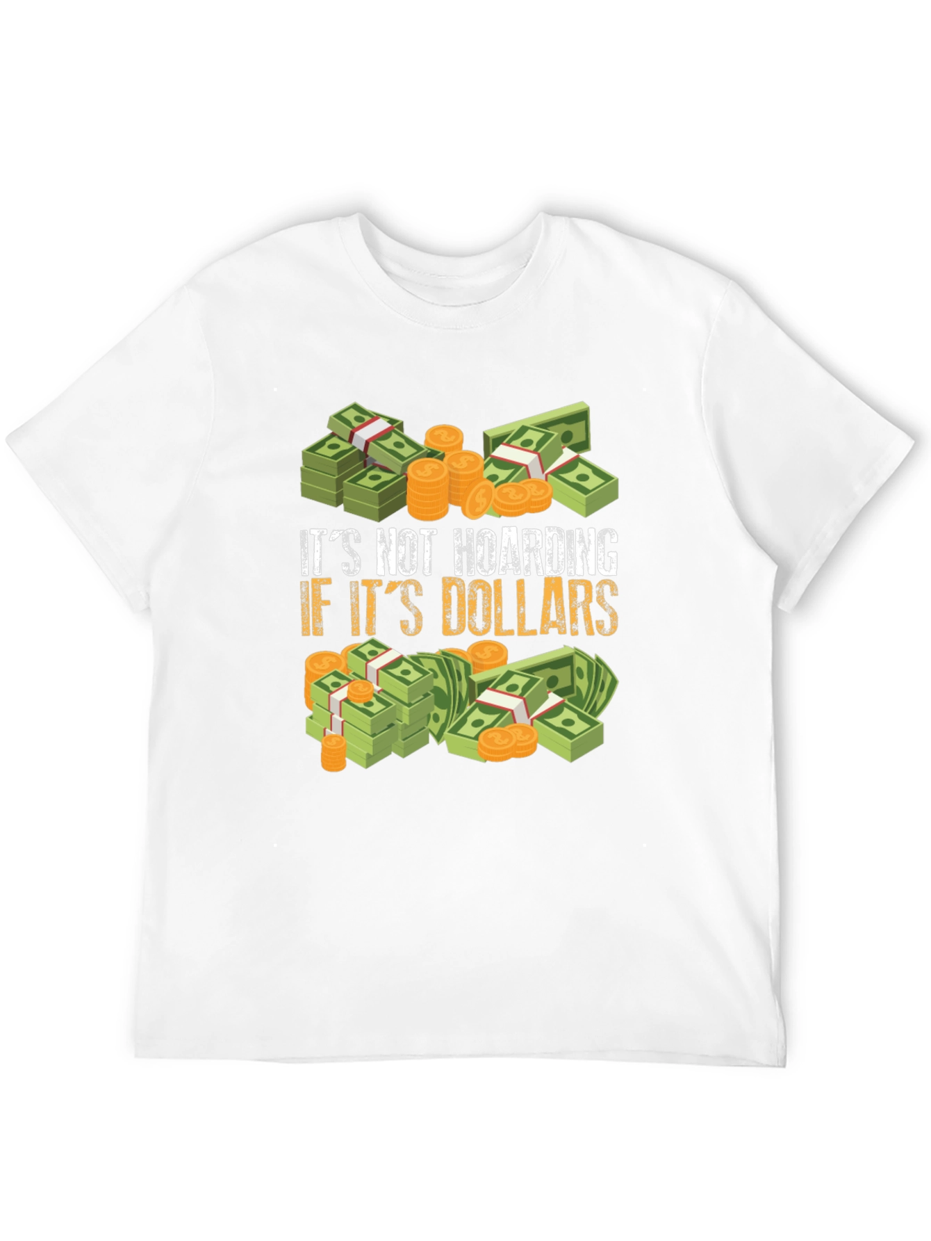 Its Not Hoarding If Its Dollars Graphic T-Shirt