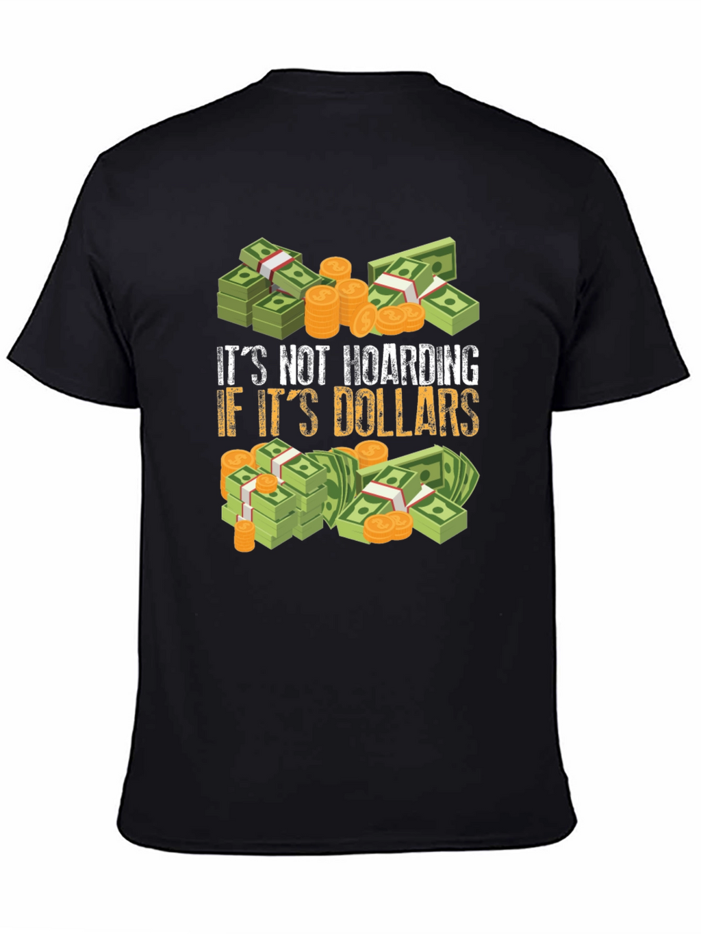 Its Not Hoarding If Its Dollars Graphic T-Shirt