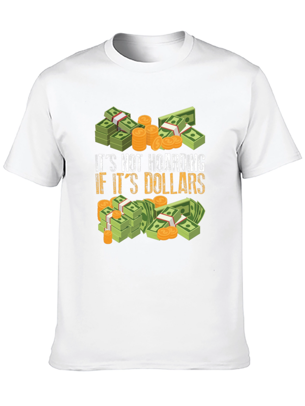 Its Not Hoarding If Its Dollars Graphic T-Shirt