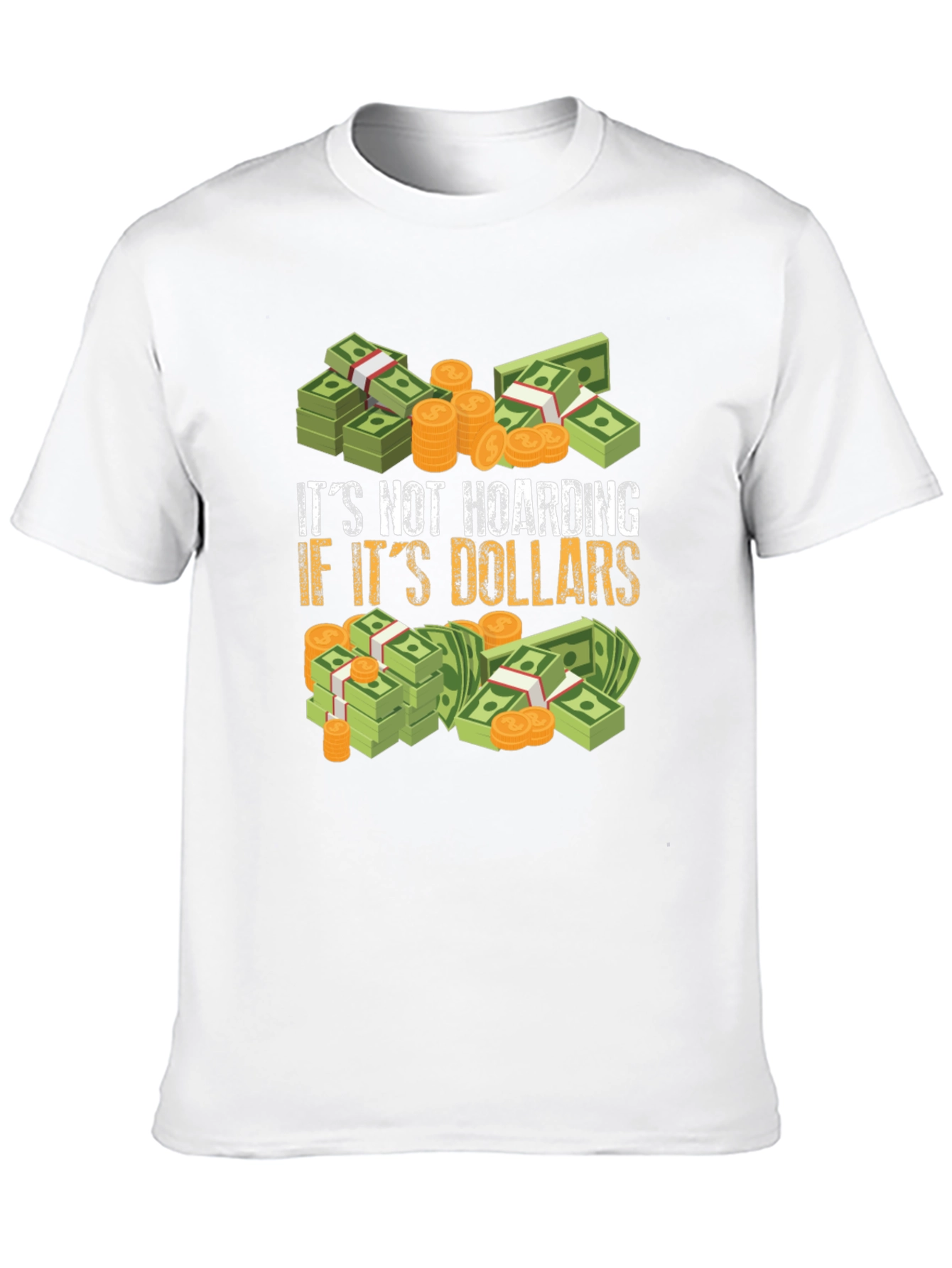 Its Not Hoarding If Its Dollars Graphic T-Shirt
