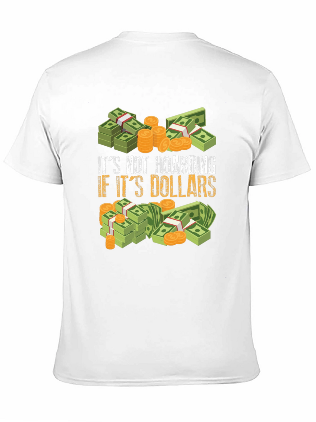 Its Not Hoarding If Its Dollars Graphic T-Shirt