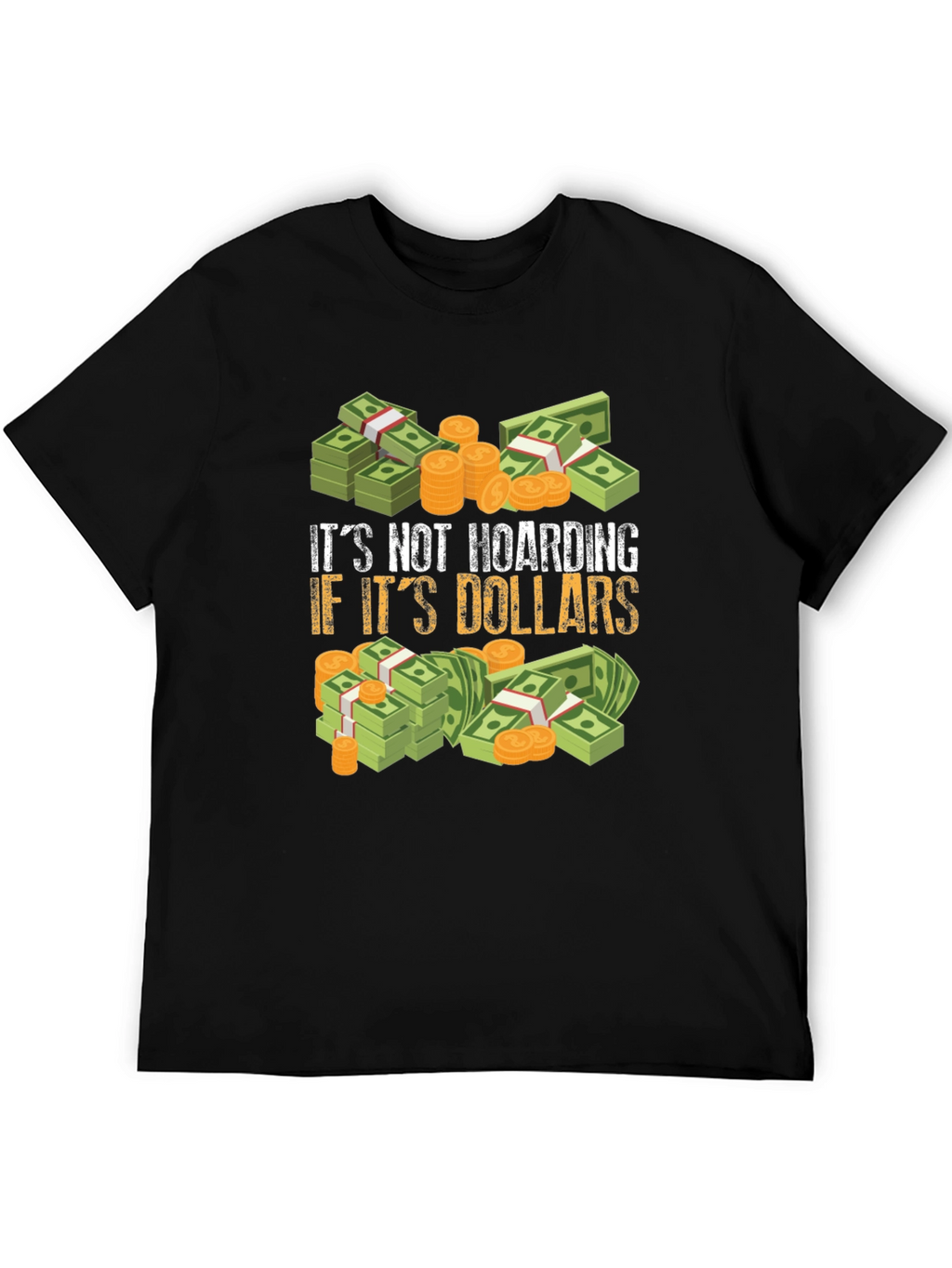 Its Not Hoarding If Its Dollars Graphic T-Shirt