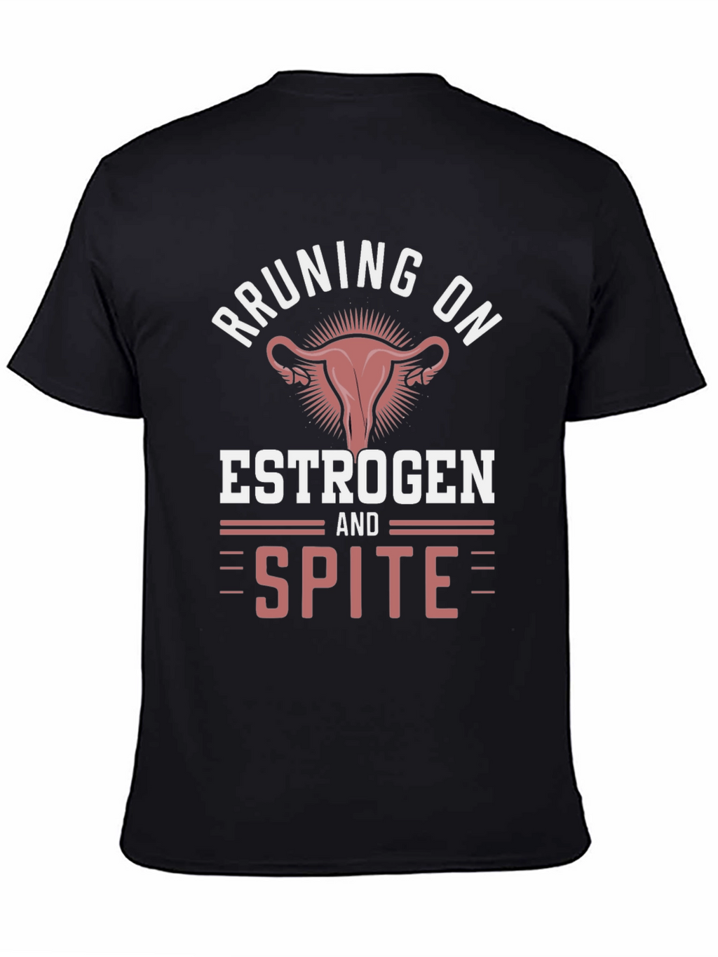 Running on Estrogen & Spite T-Shirt