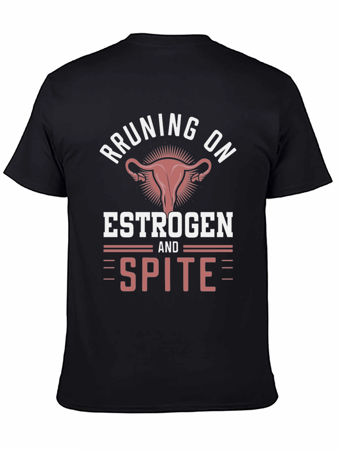 Running on Estrogen & Spite T-Shirt