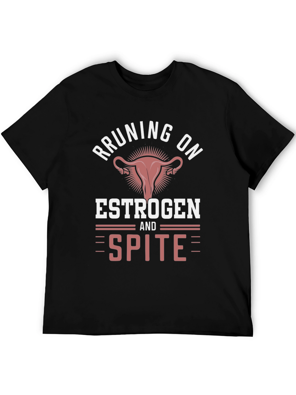 Running on Estrogen & Spite T-Shirt