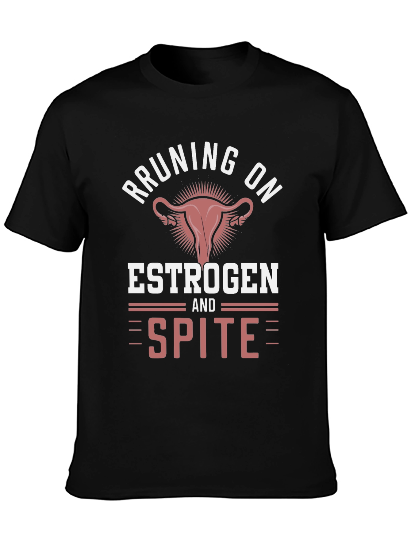 Running on Estrogen & Spite T-Shirt