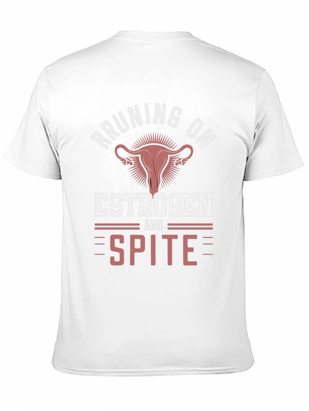 Running on Estrogen & Spite T-Shirt