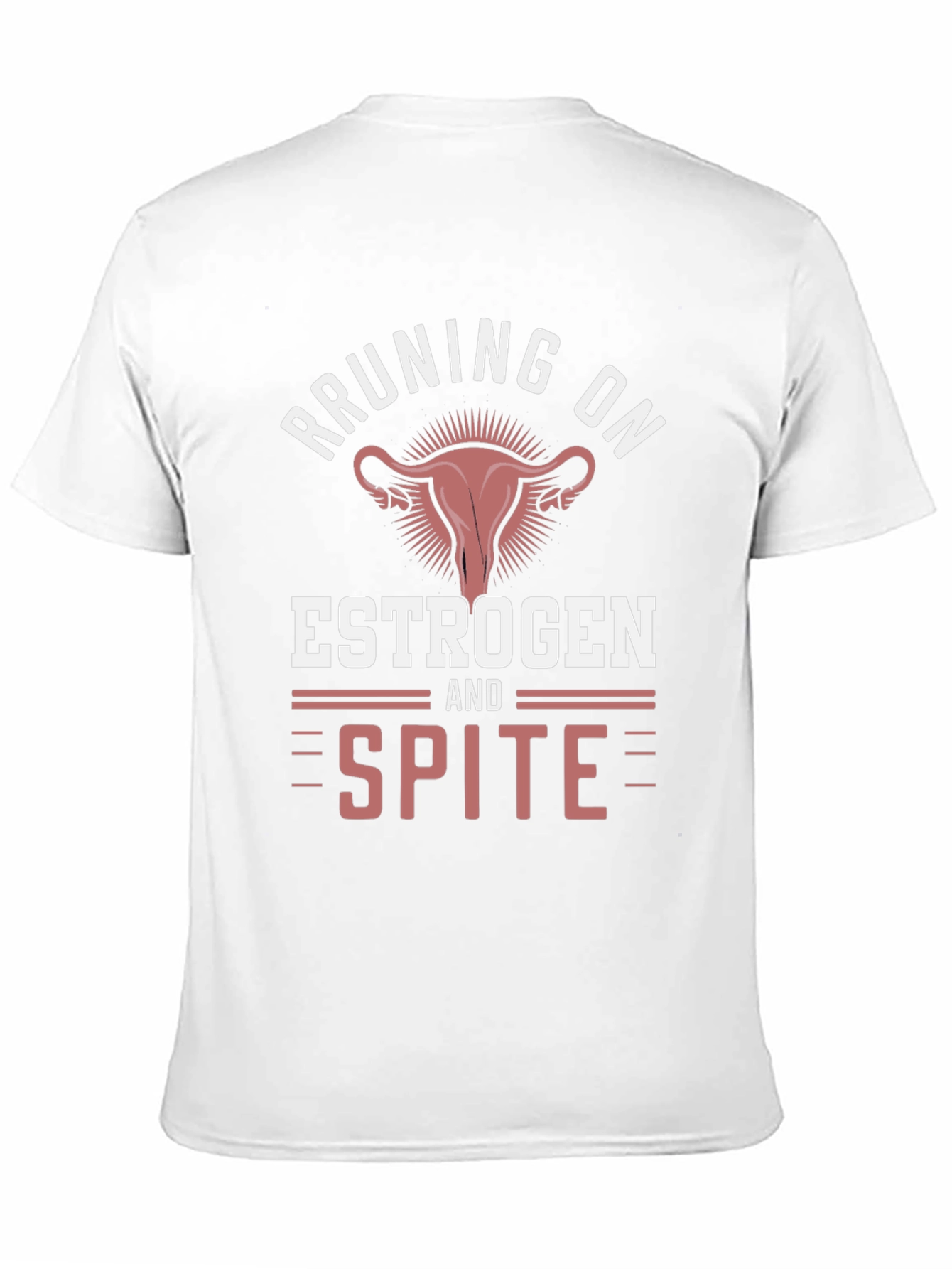 Running on Estrogen & Spite T-Shirt