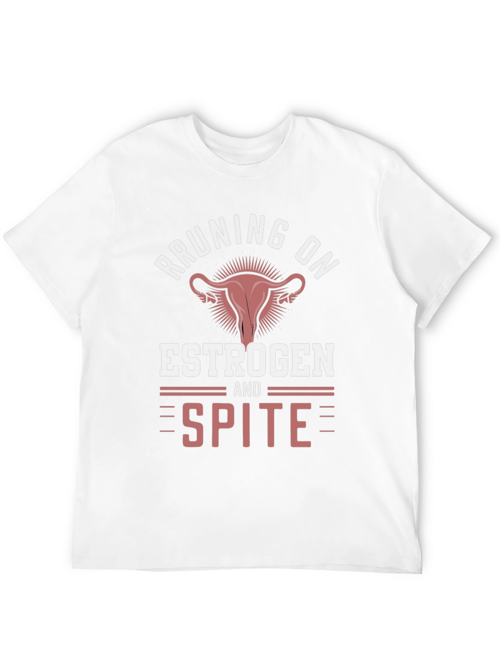 Running on Estrogen & Spite T-Shirt