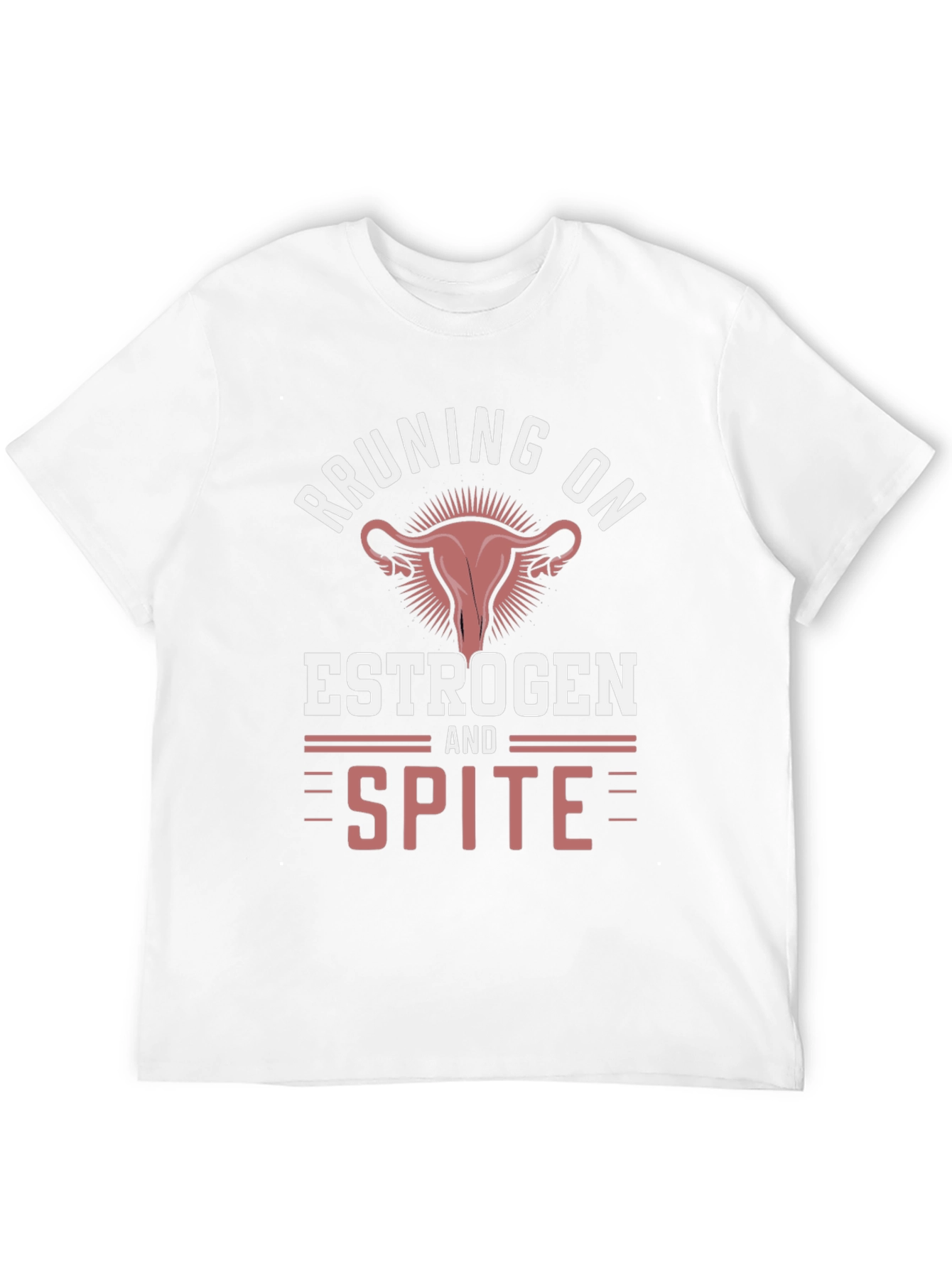 Running on Estrogen & Spite T-Shirt