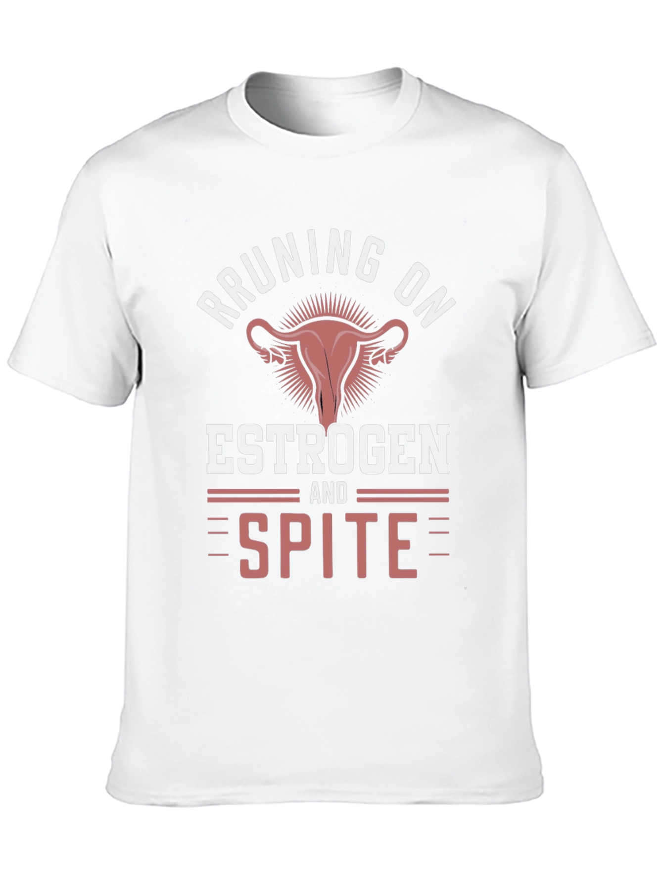 Running on Estrogen & Spite T-Shirt