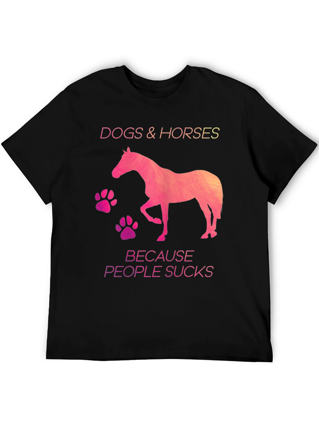Dogs & Horses Because People Suck T-Shirt